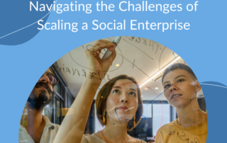 Navigating the Challenges of Scaling a Social Enterprise