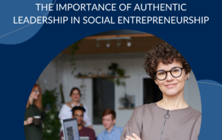 The Importance of Authentic Leadership in Social Entrepreneurship